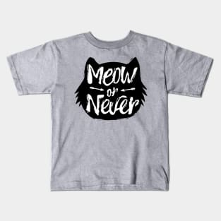 Meow or Never Kids T-Shirt